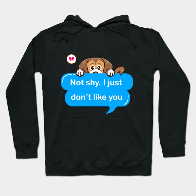 Not shy i just don't like you Hoodie by Qprinty